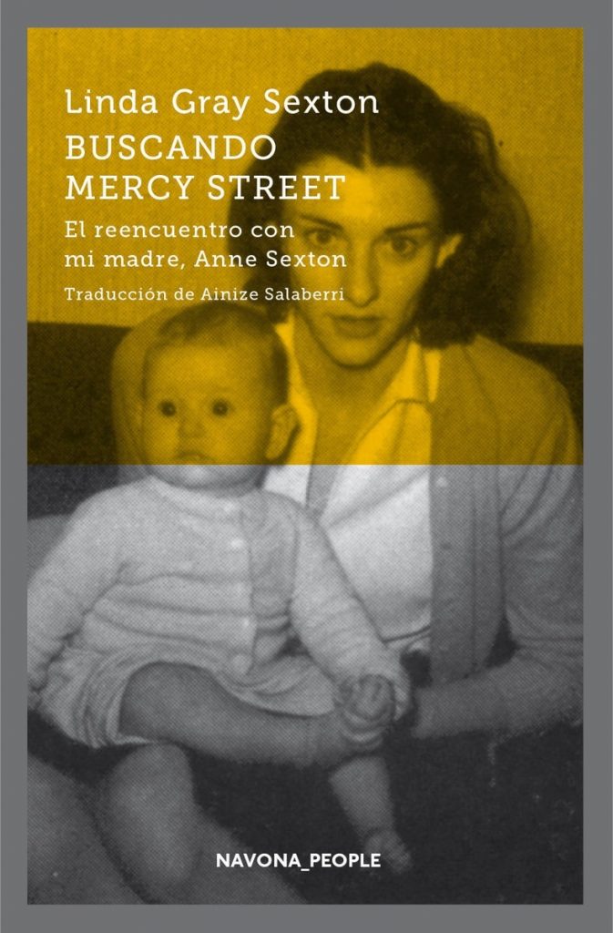 Buscando Mercy Street: El reencuentro con mi madre, Anne Sexton.
Editorial: Navona_People 
Traducción de Ainize Salaberri