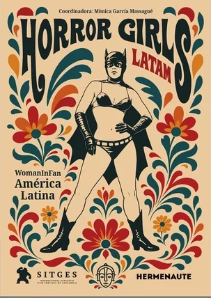 Horror Girls América Latina: «Portada del libro Horror Girls América Latina, con una superheroína rodeada de motivos florales de colores.»